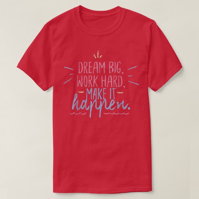 Camiseta Big Dreams Make It Happen Inspirational Motivation (Diseño del anverso)