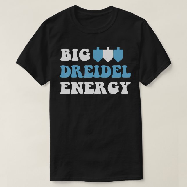 Camiseta Big Dreidel Energy Hanukkah Dreidel Menorah Funny (Diseño del anverso)
