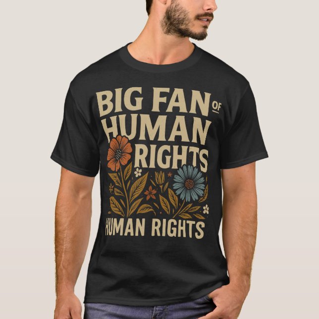 Camiseta Big Fan of Human Rights – Bold Floral Statement (Anverso)