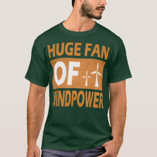 Camiseta big fan of wind power renewable energy wind energy