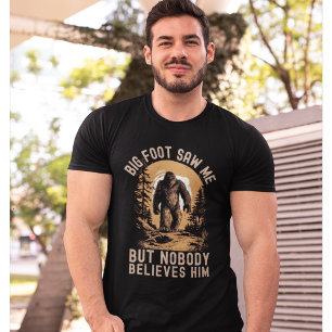 Camiseta Big Foot Saw me but nobody believes him