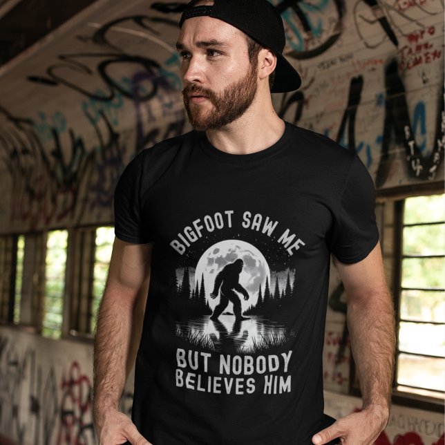Camiseta Big Foot Saw me but nobody believes him (Subido por el creador)