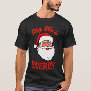 Camiseta Big Nick Energy T-Shirt Santa Claus
