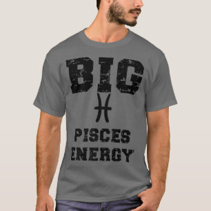 Camiseta Big Pisces Energy Astrología Febrero Marzo Birthda