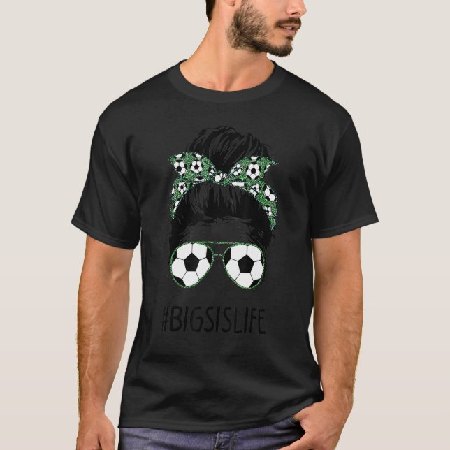 Camiseta Big Sis Life Soccer Big Sister Messy Bun Sunglasse (Anverso)