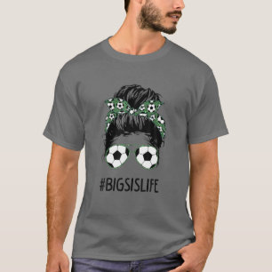 Camiseta Big Sis Life Soccer Big Sister Messy Bun Sunglasse