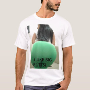 Camiseta ¡Bigbutt, TENGO GUSTO de EXTREMOS GRANDES! .....