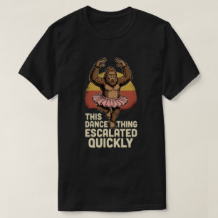 Camiseta Bigfoot Bailando Esto de Bailar se Intensificó Ráp