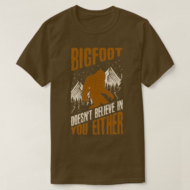 Camiseta Bigfoot Doesnt Believe in You Either Funny bigfoot (Diseño del anverso)