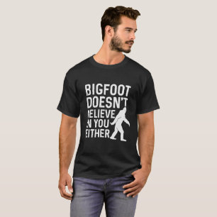 Camiseta Bigfoot no cree en usted tampoco