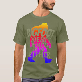 Camiseta Bigfoot no cree en usted tampoco