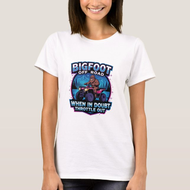Camiseta Bigfoot Off Road 4 Wheeler When In Doubt Throttle  (Anverso)