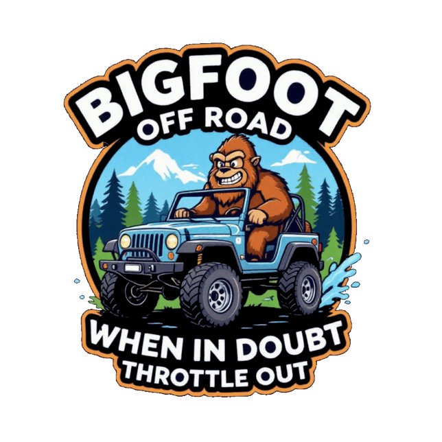 Camiseta Bigfoot Off Road When In Doubt Throttle Out (Subido por el creador)