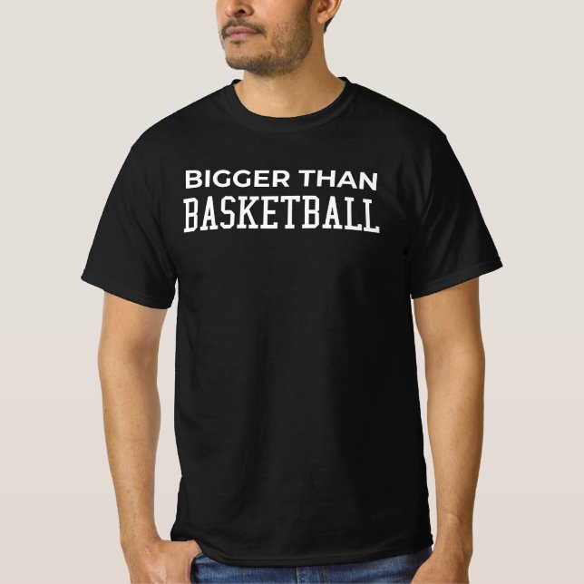 Camiseta Bigger Than Basketball (Anverso)