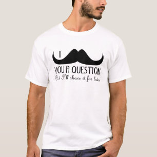 Camiseta Bigote de moda y fresco de I usted una pregunta