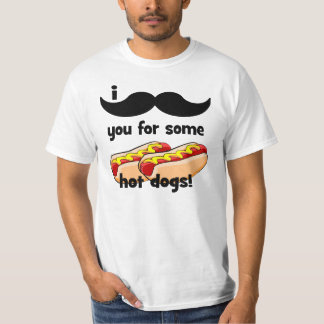 Camiseta ¡Bigote I usted para algunos perritos calientes!