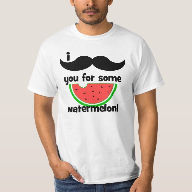 Camiseta Bigote I usted para un poco de sandía (Anverso)