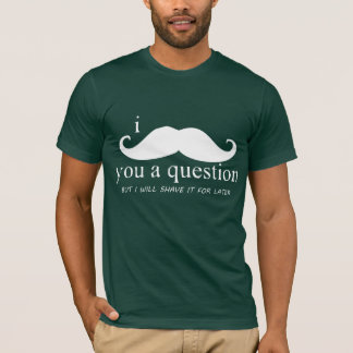 Camiseta bigote i usted una pregunta