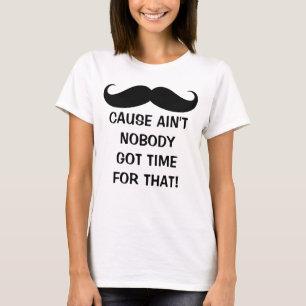 Camiseta Bigote - no está nadie hora conseguida para esa