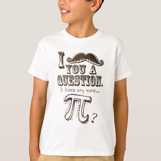 Camiseta Bigote usted una pregunta, más pi (Anverso)