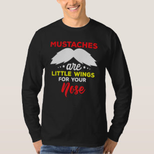 Camiseta Bigotes Son Alitas Para Tu Frase De Nariz