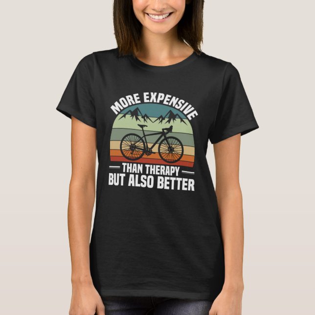 Camiseta Bike  Bicycle Expensive Than Therapy But Better Cy (Anverso)