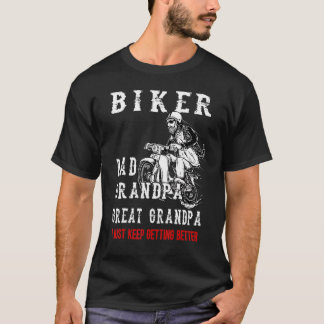 Camiseta Biker Dad Grandpa Great Grandpa I Just Keep Gettin