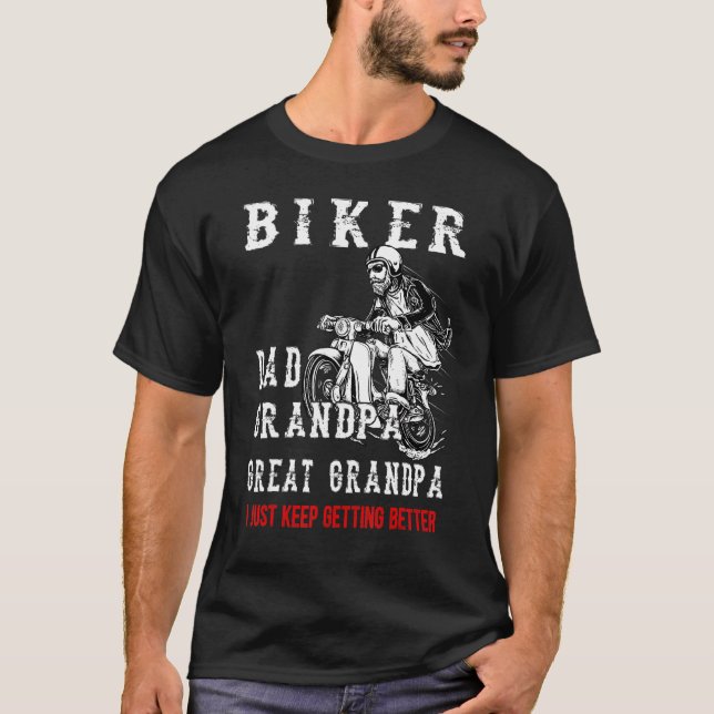 Camiseta Biker Dad Grandpa Great Grandpa I Just Keep Gettin (Anverso)