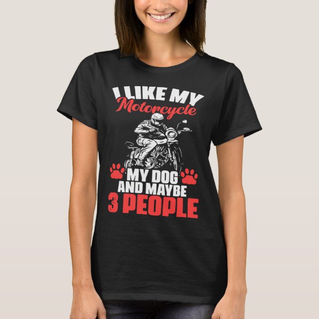 Camiseta Biker I Like My Motorcycle Dog And Maybe 3 People (Anverso)