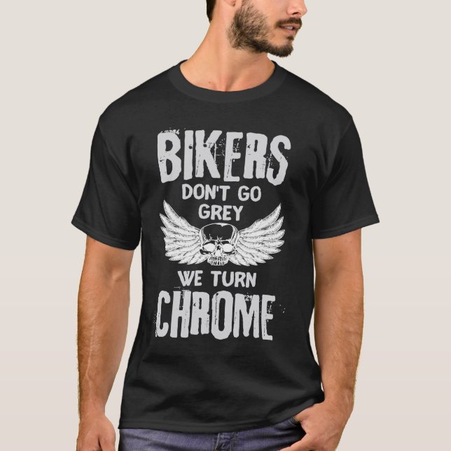 Camiseta Bikers Don't Go Grey We Turn Chrome (Anverso)