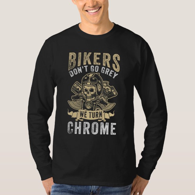 Camiseta Bikers Don't Go Grey We Turn Chrome - Motorcycle (Anverso)
