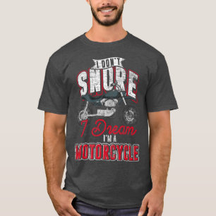 Camiseta Biking I Dont Snore I Dream Im A Motorcycle Funny