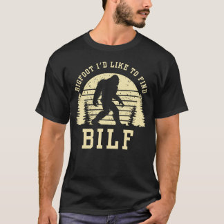 Camiseta BILF - Pie grande que me gustaría encontrar divert