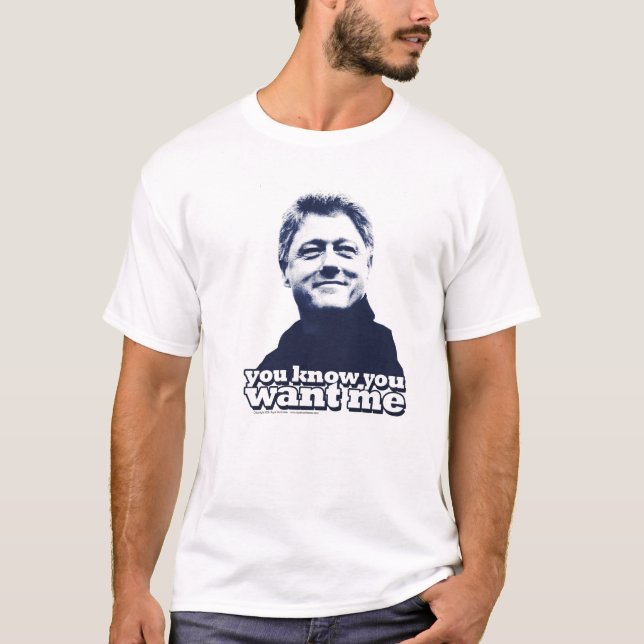 Camiseta Bill Clinton "que usted conoce usted quisiera que" (Anverso)
