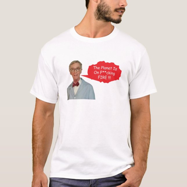 Camiseta Bill Nye, Enfadado - El Planeta Está En Un Maldito (Anverso)