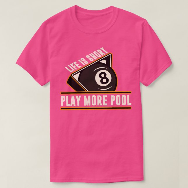 Camiseta Billar La Vida Es Corta Juega Más Pool (Diseño del anverso)