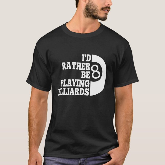 Camiseta Billard Pool preferiría estar jugando BILLIARDS (Anverso)