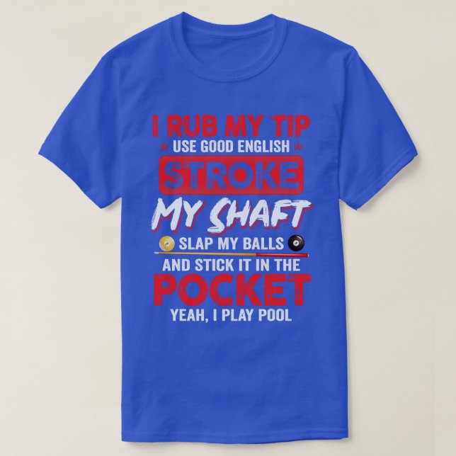 Camiseta Billiard I Rub My Tip Billiard Lover Fu (Diseño del anverso)
