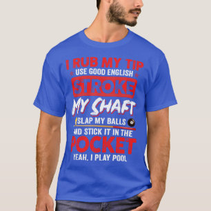 Camiseta Billiard I Rub My Tip Billiard Lover Fu