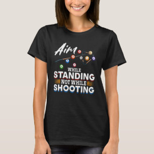 Camiseta Billiard Pool Aim mientras no esté de pie cuando s