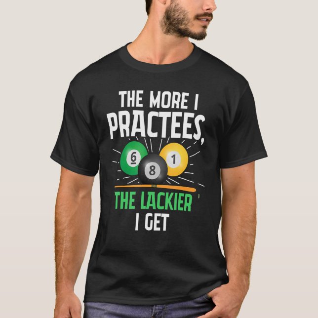 Camiseta Billiard Pool Cuanto más practico más deslucido es (Anverso)