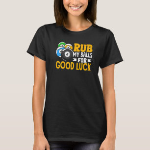 Camiseta Billiard Rub My Balls For Good Luck Snooker Player