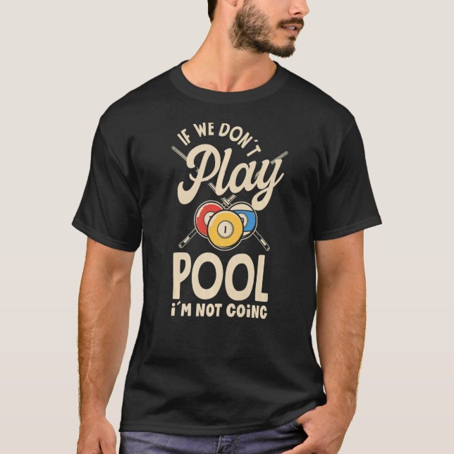 Camiseta Billiard Snooker Player Pool Si No Jugamos A La Po (Anverso)