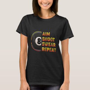 Camiseta Billiards Aim Shoot Swear Repeat Pool Player