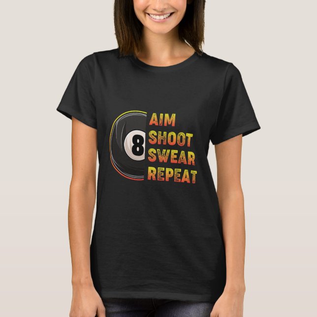 Camiseta Billiards Aim Shoot Swear Repeat Pool Player (Anverso)