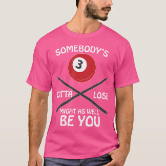 Camiseta Billiards (Alguien Tiene Que Perder)