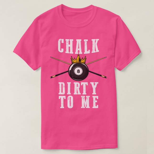 Camiseta Billiards Chalk Dirk To Me Pool 8 (Diseño del anverso)