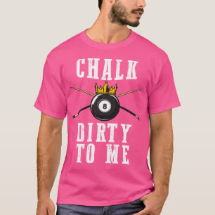 Camiseta Billiards Chalk Dirk To Me Pool 8