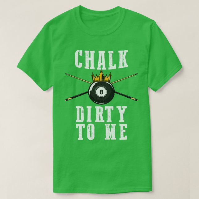 Camiseta Billiards Chalk Dirk To Me Pool 8 (Diseño del anverso)