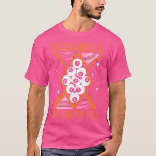 Camiseta Billiards is My Happy Pill Balls Pool Snooker Bill